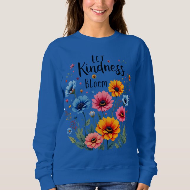 Sudadera Let kindness bloom. Sweatshirt (Anverso)