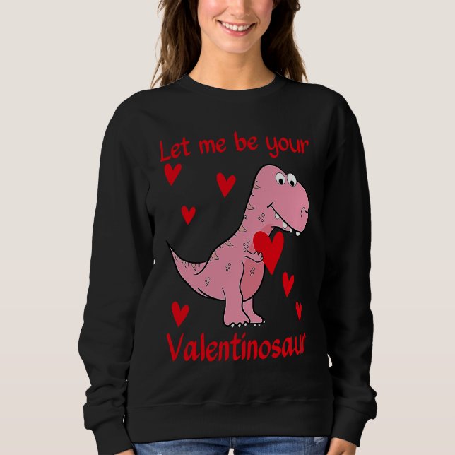 Sudadera Let me be your Valentinosaur Valentines Day Heart  (Anverso)