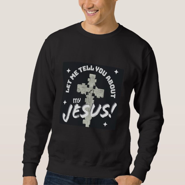 Sudadera Let Me Tell You About My Jesus (Anverso)