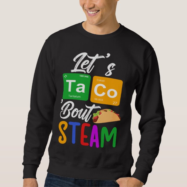 Sudadera Let s Taco Bout STEAM Teacher STEAM Teaching (Anverso)