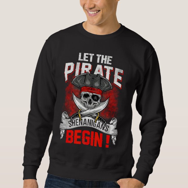 Sudadera Let The Pirate Shenanigans Begin  Crossbones Freeb (Anverso)