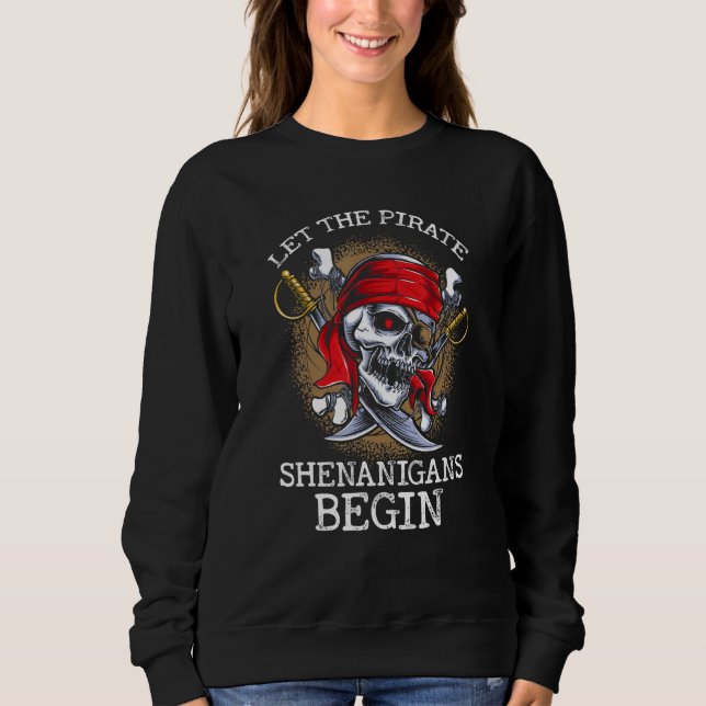 Sudadera Let The Pirate Shenanigans Begin  Pirate Skull Ske (Anverso)
