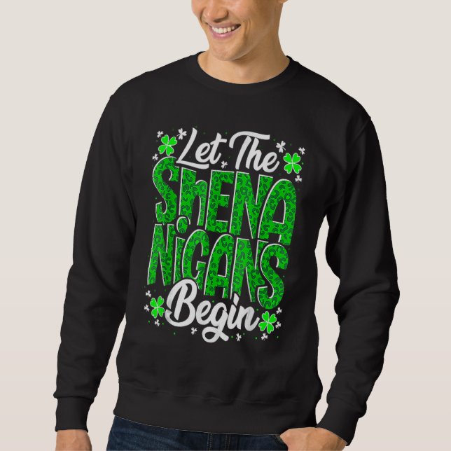 Sudadera Let The Shenanigans Begin Funny Clover St Patricks (Anverso)