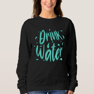 Sudadera Letras a mano de beber agua