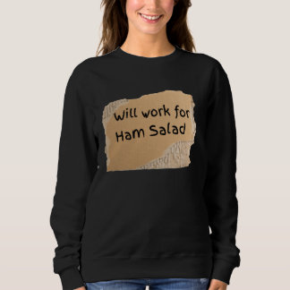 Sudadera Letrero Divertido Trabajaré Por Ensalada De Jamón