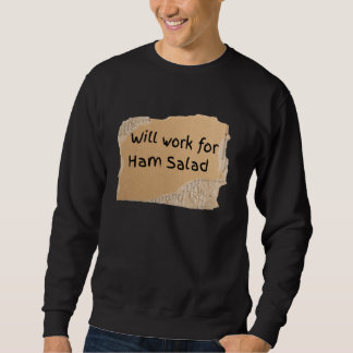 Sudadera Letrero Divertido Trabajaré Por Ensalada De Jamón