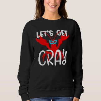 Sudadera Let's Get Cray Crayfish With Mardi Gras Mask Crawf