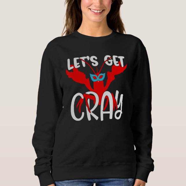 Sudadera Let's Get Cray Crayfish With Mardi Gras Mask Crawf (Anverso)