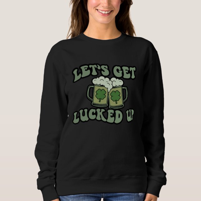 Sudadera Lets Get Lucked Up Lucky C St Patricks Day Beer Dr (Anverso)