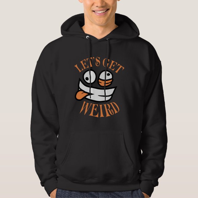 Sudadera Let's Get Weird Crazy Cartoon Face Mad Happy (Anverso)