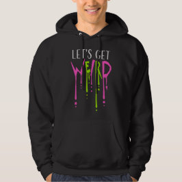Sudadera Let's Get Weird Slime Drops Graffiti Spray Quote