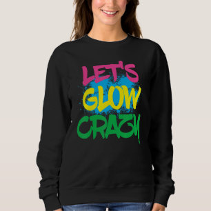 Sudadera Lets Glow Crazy Paint Splatter Glow Fiesta Cumplea