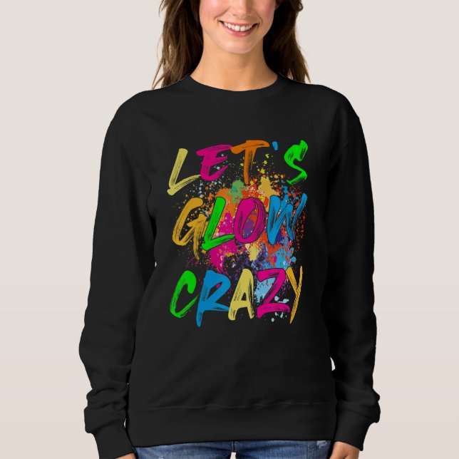 Sudadera Let's Glow Crazy Retro Party 80s Costume Rave Blea (Anverso)