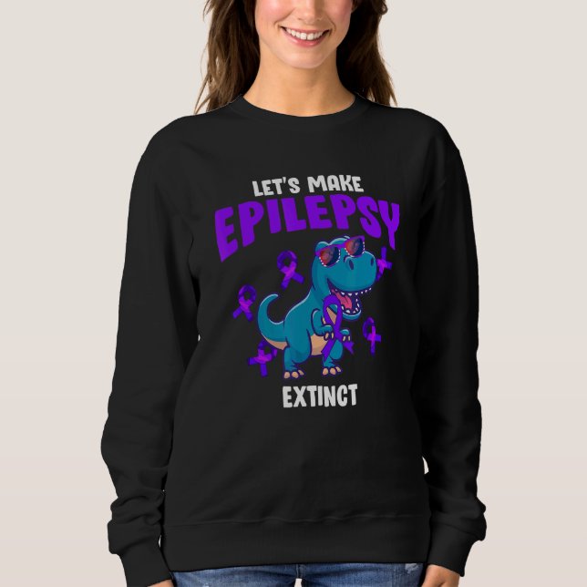 Sudadera Lets Make Epilepsy Extinct Rex Dinosaur (Anverso)