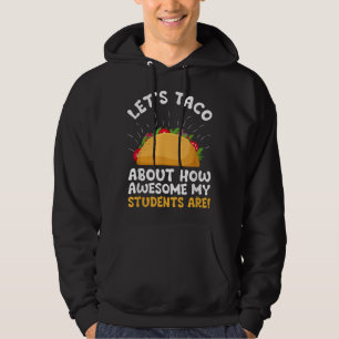 Sudadera Let's Taco About How Awesome My Students Are Funny