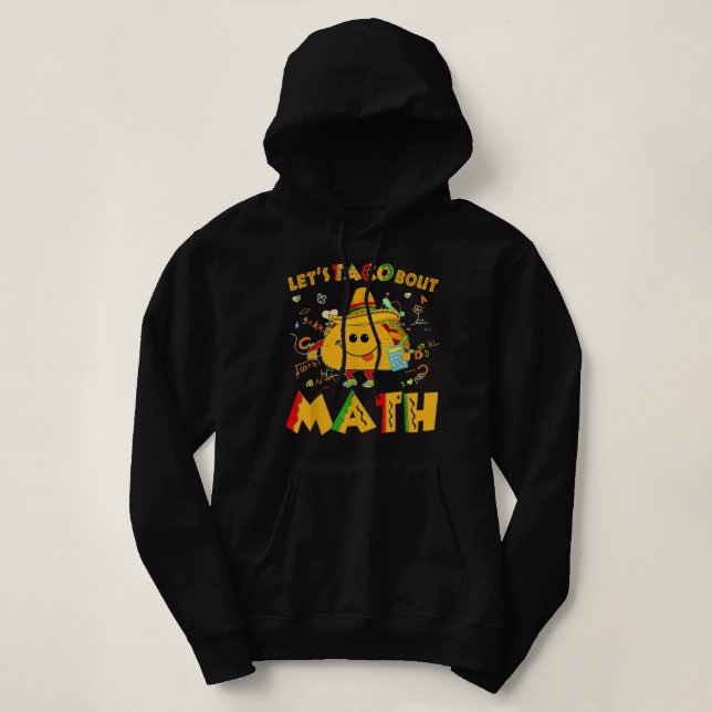 Sudadera Let's Taco Bout Math Funny Cinco De Mayo Math Teac (Diseño del anverso)