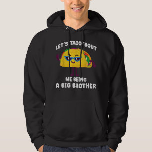Sudadera Let's Taco bout me being a Big Brother Funny Annou