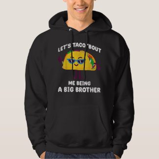 Sudadera Let's Taco bout me being a Big Brother Funny Annou