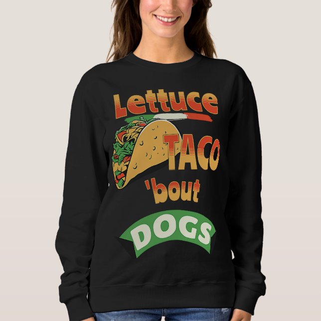 Sudadera Lettuce Taco Bout Dogs (Anverso)
