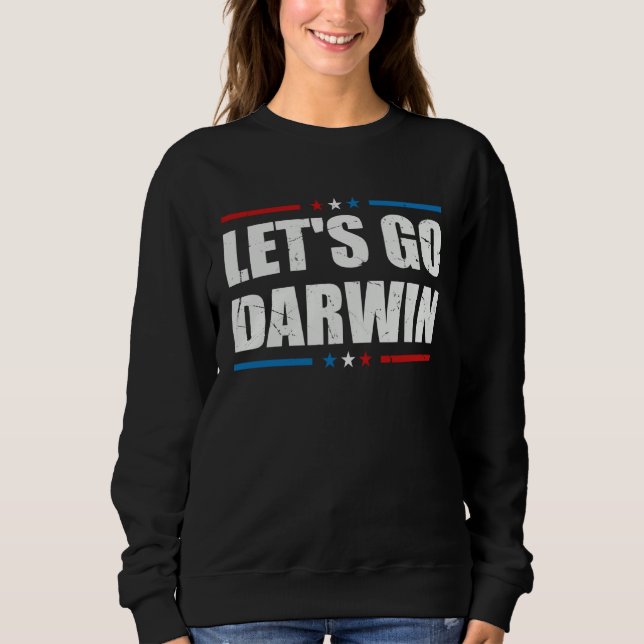 Sudadera Letu2019s Go Darwin  Sarcastic Women Men Lets Go D (Anverso)