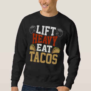 Sudadera Levantar tacos pesados de comer levanto fuerte lev