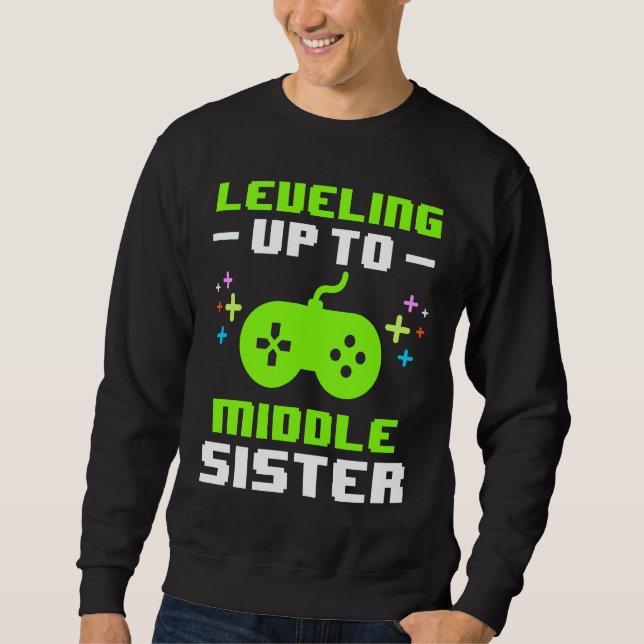 Sudadera Leveling Up to Middle Sister Gaming Gamer Older Si (Anverso)