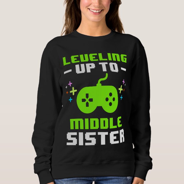 Sudadera Leveling Up to Middle Sister Gaming Gamer Older Si (Anverso)