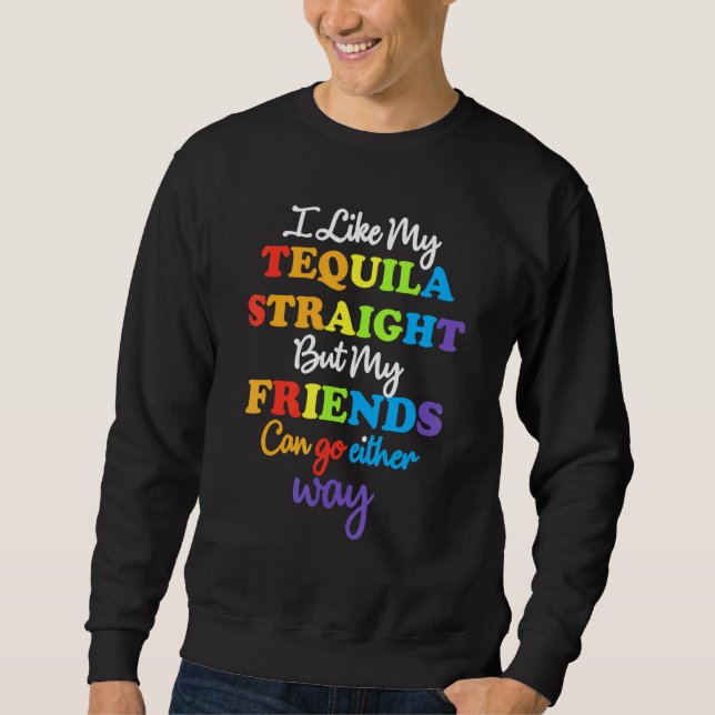 Sudadera Lgbt Ally Tequila Amigos Directos De Cualquier For (Anverso)