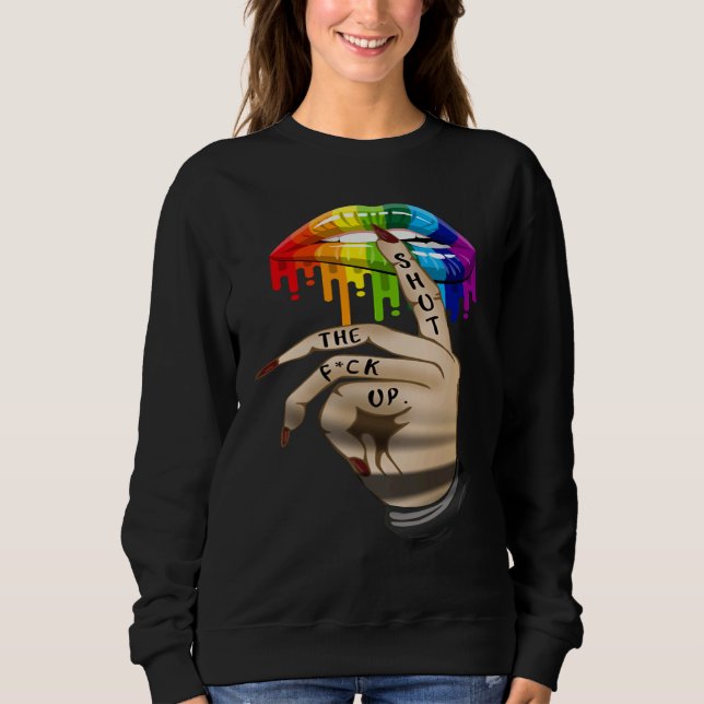 Sudadera LGBT Lip Shut The Fck Up Dripping Rainbow (Anverso)