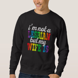 Sudadera Lgbt No soy lesbiana, pero mi esposa es una linda