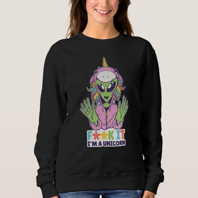 Sudadera LGBTQ Alien F It I'm A Unicorn Rainbow Outer Space (Anverso)