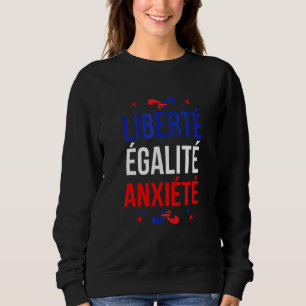 Sudadera Liberte Egalite Anxiete  Dicho Francés Clase de Fr