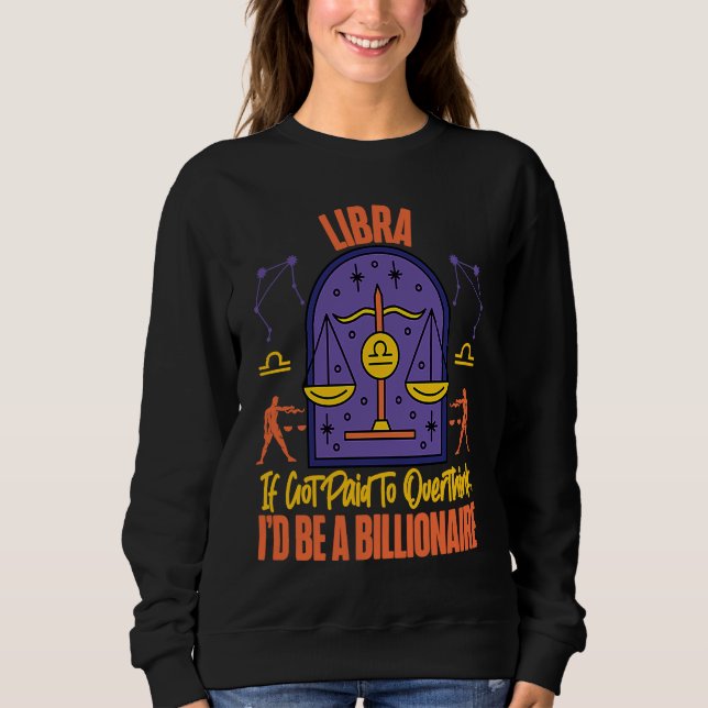 Sudadera Libra Zodiac Got Paid To Overthink I'd Be A Billio (Anverso)