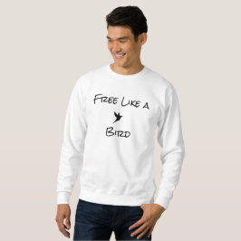 Sudadera Libre como una camiseta de pájaro