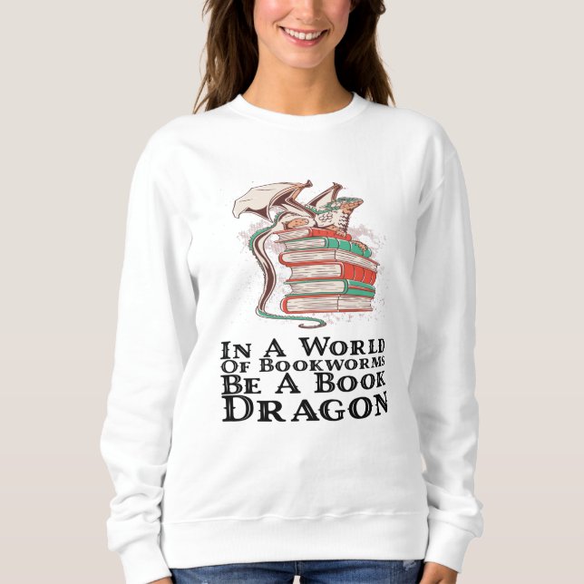 Sudadera Libros - En Un Mundo De Bookwors Be A Book Dragon (Anverso)