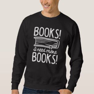 Sudadera ¡Libros! ¡Necesito Más Libros!