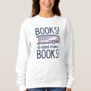 Sudadera ¡Libros! ¡Necesito más libros!