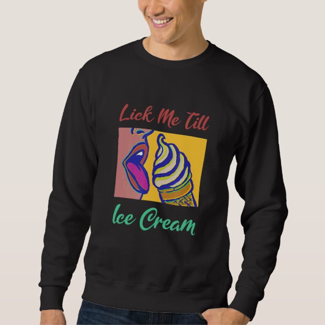 Sudadera Lick Me Till Ice Cream (Anverso)