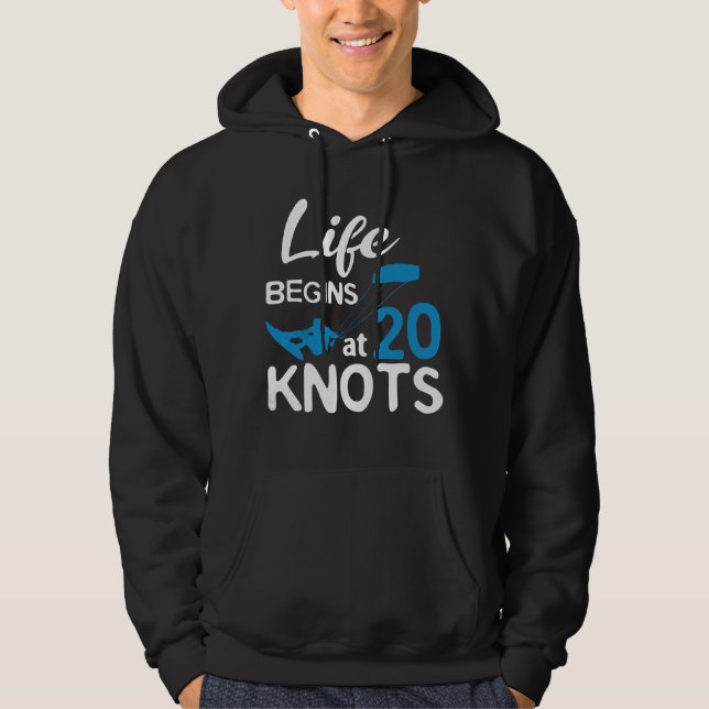 Sudadera Life Begins 20 Knots Kiteboarding Windsurfing Surf (Anverso)