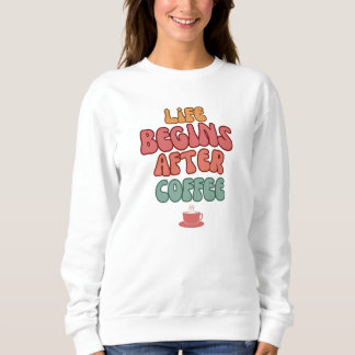 Sudadera Life Begins After Coffee Quote T-Shirt