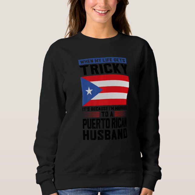 Sudadera life gets tricky Puerto rican husband Puerto rico  (Anverso)