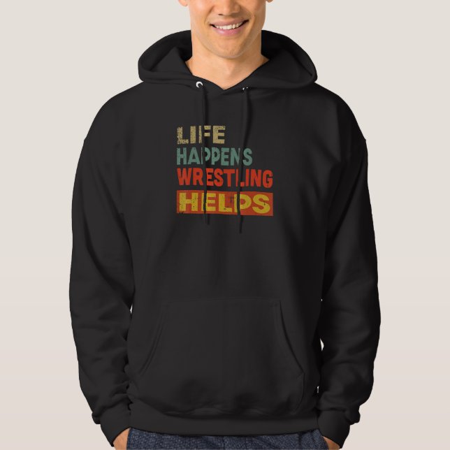 Sudadera Life Happens Wrestling Helps  Wrestling (Anverso)