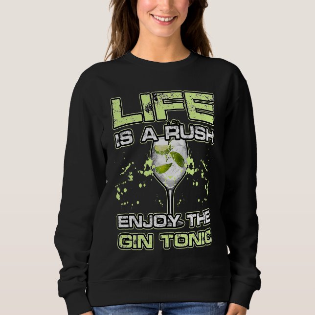 Sudadera LIFE IS A RUSH ENJOY THE GIN and TONIC Alkohol Coc (Anverso)