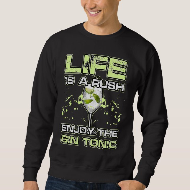 Sudadera LIFE IS A RUSH ENJOY THE GIN and TONIC Alkohol Coc (Anverso)