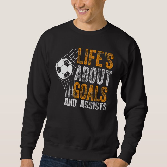 Sudadera Life Is About Goals And Assists Futbol Soccer 19 (Anverso)