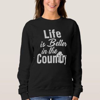 Sudadera Life Is Better In The Country