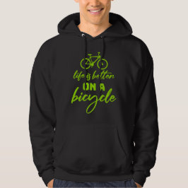 Sudadera Life is Better on a Bicycle Cycling Quote Sport