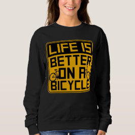 Sudadera Life is Better on a Bicycle Cycling Quote Sport