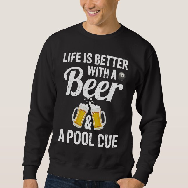 Sudadera Life Is Better With A Beer And A Pool Cue Pool Fun (Anverso)
