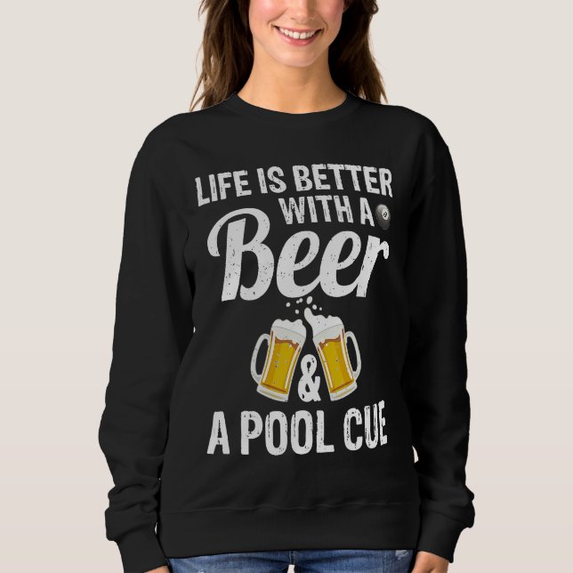 Sudadera Life Is Better With A Beer And A Pool Cue Pool Fun (Anverso)